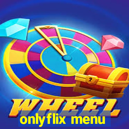 onlyflix menu